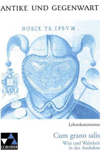 Antike und Gegenwart / Lateinische Texte zur Erschließung europäischer Kultur: Antike und Gegenwart / Cum grano salis LK: Lateinische Texte zur ... Witz und Wahrheit in der Anekdote. SekI/II Education & Training Books