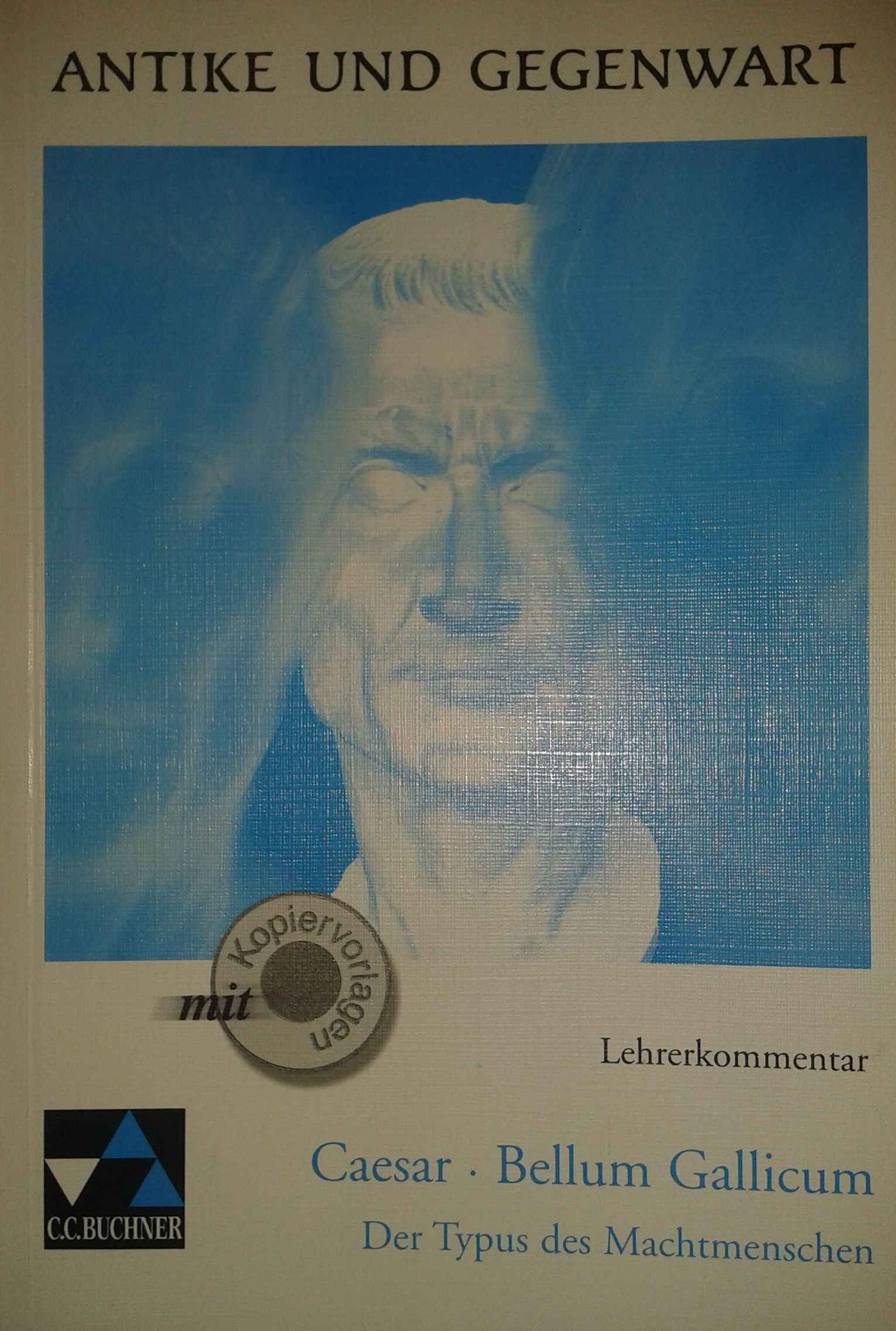 Antike und Gegenwart / Caesar, Bellum Gallicum LK: Lateinische Texte zur Erschließung europäischer Kultur / zu Caesar, Bellum Gallicum (Antike und ... Texte zur Erschließung europäischer Kultur) Education & Training