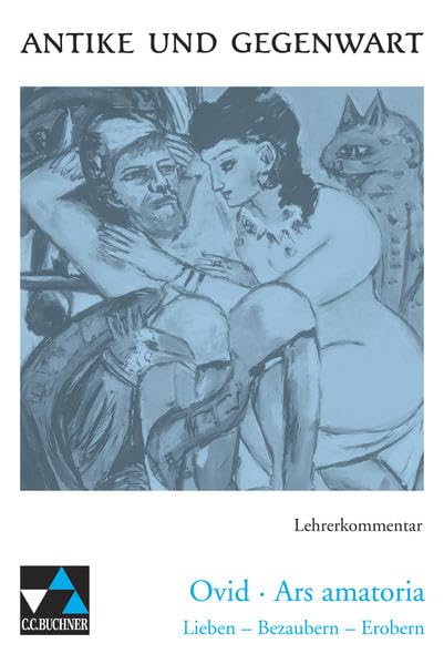 Antike und Gegenwart / Ovid, Ars amatoria LK: Lateinische Texte zur Erschließung europäischer Kultur / zu Ovid, Ars amatoria (Antike und Gegenwart: ... Texte zur Erschließung europäischer Kultur) Education & Training