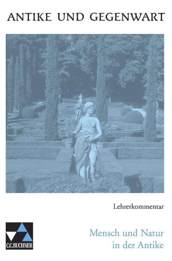 Antike und Gegenwart / Mensch und Natur in der Antike LK: Lateinische Texte zur Erschließung europäischer Kultur / zu Mensch und Natur in der Antike ... Texte zur Erschließung europäischer Kultur) Study Guides