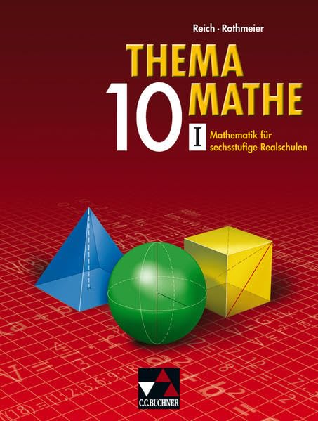 Thema Mathe / Mathematik für sechsstufige Realschulen: Thema Mathe / Thema Mathe 10/I: Mathematik für sechsstufige Realschulen Study Guides