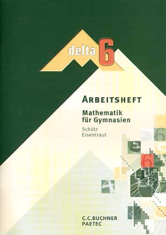 delta – Bayern / delta - Ausgabe für Bayern. Mathematik für Gymnasien: Mathematik für Gymnasien / Arbeitsheft 6 Study Guides