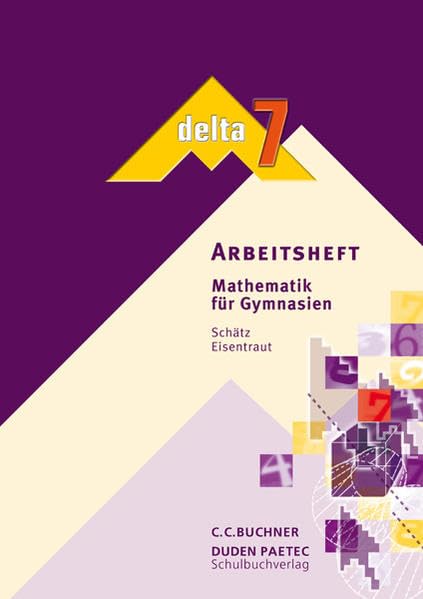 delta – Bayern / Mathematik für Gymnasien: delta – Bayern / delta - Ausgabe für Bayern. Mathematik für Gymnasien: Mathematik für Gymnasien / Arbeitsheft 7 Study Guides