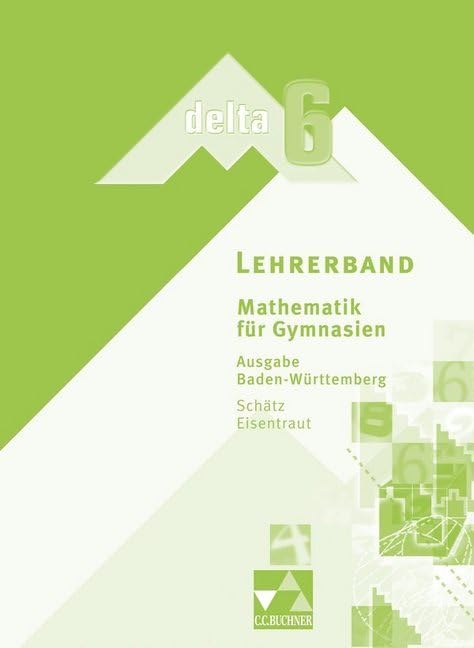 delta – Baden-Württemberg / Mathematik für Gymnasien: delta – Baden-Württemberg / delta BW LB 6: Mathematik für Gymnasien Education & Training