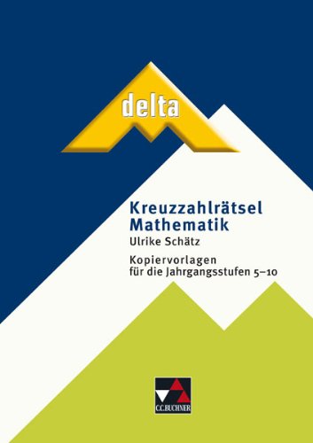 delta Kreuzzahlrätsel Mathematik: Kopiervorlagen für die Jahrgangsstufen 5-10 book