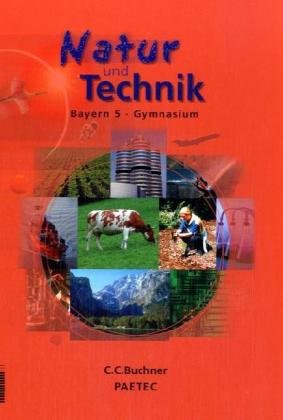 Natur und Technik - Ausgabe Bayern: Für die 5. Jahrgangsstufe Learning & Reference