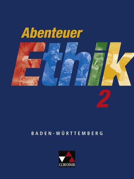 Abenteuer Ethik 2. Schülerband. Baden-Württemberg Philosophy