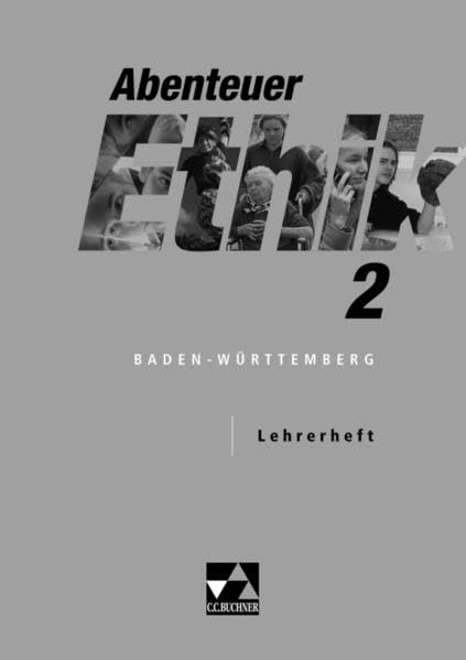 Abenteuer Ethik. Unterrichtswerk für Ethik an Gymnasien in Baden-Württemberg / Abenteuer Ethik BW LH 2 Education & Training