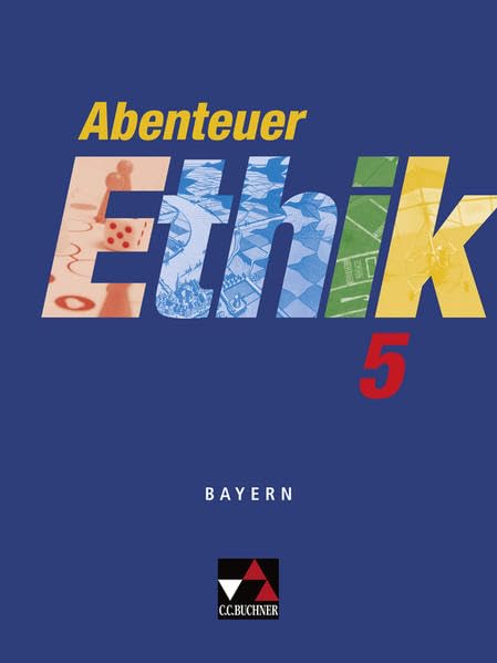 Abenteuer Ethik 5. Schülerband. Bayern Philosophy