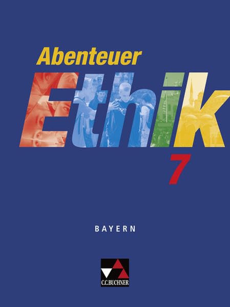 Abenteuer Ethik 7 Schülerband. Bayern Philosophy