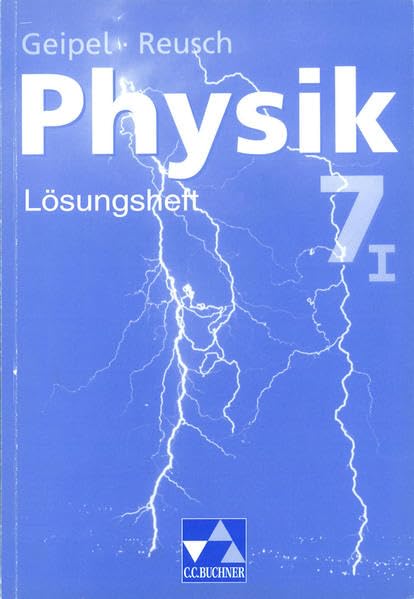 Geipel – Jäger – Reusch, Physik / Physik für die sechsstufige Realschule: Geipel – Jäger – Reusch, Physik / Geipel – Jäger – Reusch, Physik LH 7/I: Physik für die sechsstufige Realschule Learning & Reference