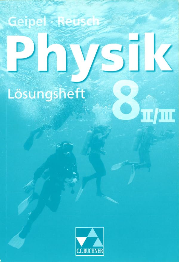 Geipel – Jäger – Reusch, Physik / Geipel – Jäger – Reusch, Physik LH 8/II/III: Physik für die sechsstufige Realschule (Geipel – Jäger – Reusch, Physik: Physik für die sechsstufige Realschule) Learning & Reference