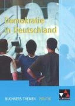 Buchners Themen Politik / Demokratie in Deutschland: Partizipation, Herrschaftskontrolle und Entscheidungsprozess Learning & Reference