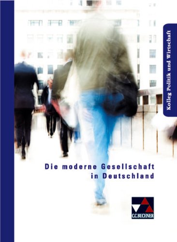 Kolleg Politik und Wirtschaft / Die moderne Gesellschaft in Deutschland: Unterrichtswerk für die Oberstufe / Strukturen und Wandlungsprozesse Study Guides