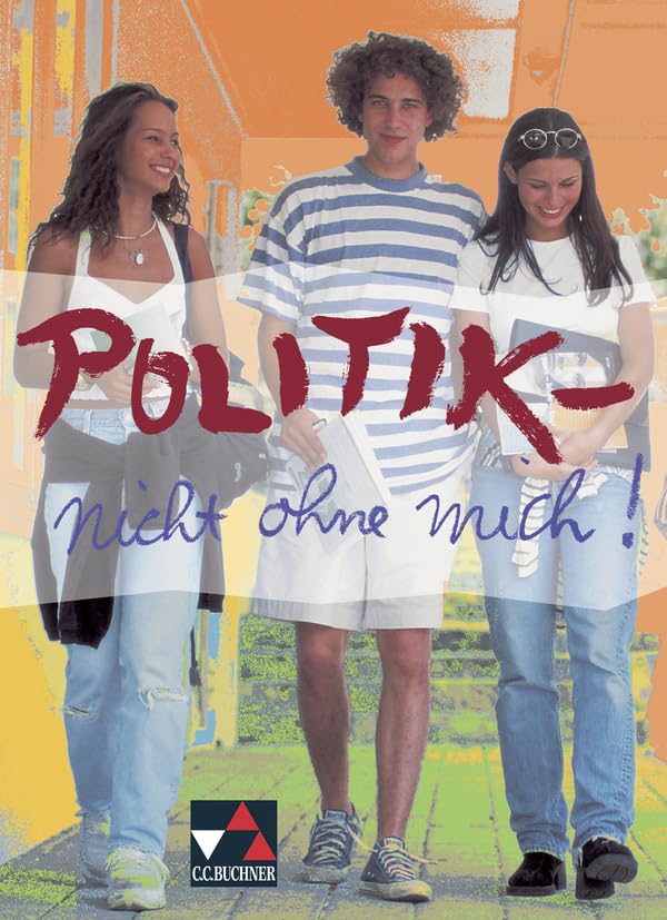 Politik – nicht ohne mich!: Die Grundlagen von Politik und Wirtschaft. Unterrichtswerk für Sozialkunde an Realschulen Study Guides