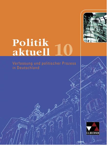 Politik aktuell / Politik aktuell 10: Unterrichtswerk für das Gymnasium in Bayern / Verfassung und politischer Prozess in Deutschland Study Guides