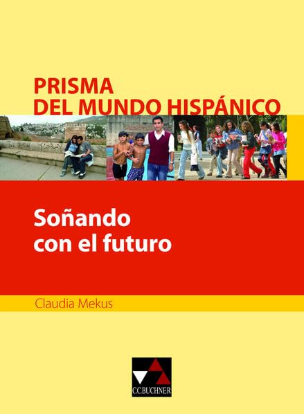 Prisma del mundo hispánico / Soñando con el futuro: Texte für die Oberstufe (Prisma del mundo hispánico: Texte für die Oberstufe) Study Guides