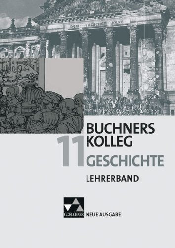Buchners Kolleg Geschichte - Neue Ausgabe / Lehrerband 11: Unterrichtswerk für die gymnasiale Oberstufe Learning & Reference