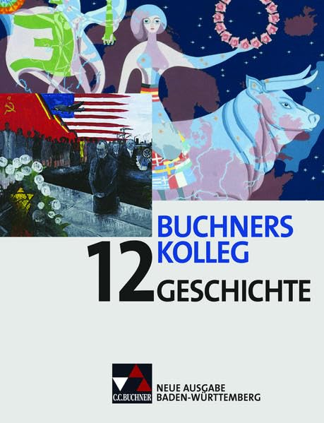 Buchners Kolleg Geschichte – Neue Ausgabe Baden-Württemberg / Buchners Kolleg Geschichte BW 12: Unterrichtswerk für die gymnasiale Oberstufe (Buchners ... Unterrichtswerk für die gymnasiale Oberstufe) Foreign Languages ​​& Dictionaries