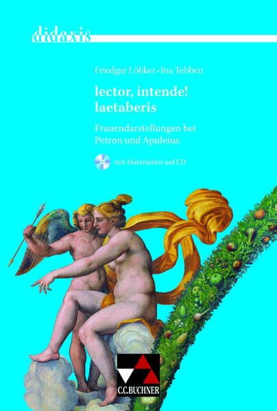 didaxis 2. lector, intende! laetaberis: Frauendarstellungen bei Petron und Apuleius. Materialien für den Unterricht in Latein und Griechisch (mit CD-ROM) book