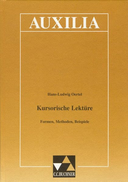 Auxilia / Unterrichtshilfen für den Lateinlehrer: Auxilia / Kursorische Lektüre: Unterrichtshilfen für den Lateinlehrer / Formen, Methoden, Beispiele Education & Training