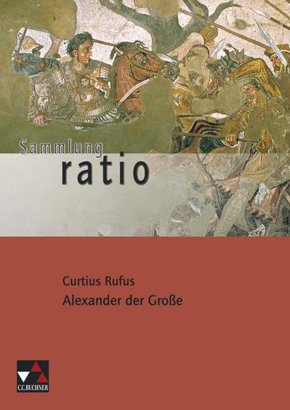 Sammlung ratio / Die Klassiker der lateinischen Schullektüre: Sammlung ratio / Curtius Rufus, Alexander der Große: Die Klassiker der lateinischen Schullektüre Study Guides