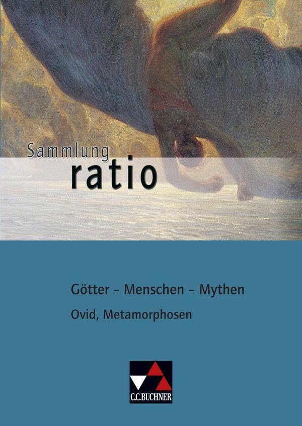 Sammlung ratio / Götter – Menschen – Mythen: Die Klassiker der lateinischen Schullektüre / Ovid, Metamorphosen (Sammlung ratio: Die Klassiker der lateinischen Schullektüre) Study Guides