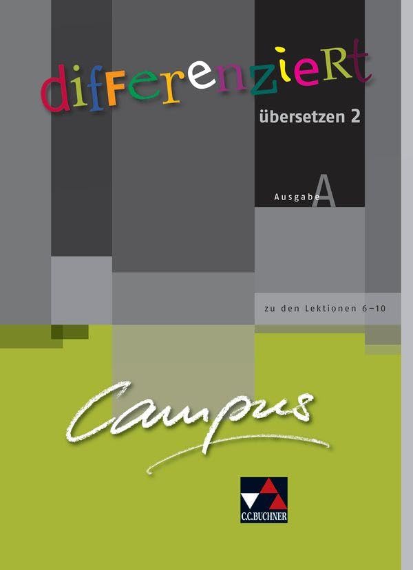 Campus A. Palette / Campus A / Campus A differenziert übersetzen 2: Fakultatives Begleitmaterial zu Campus A / Gesamtkurs Latein / Zu den Lektionen ... Lektionen 6-10. Fakultatives Begleitmaterial Foreign Languages ​​& Dictionaries