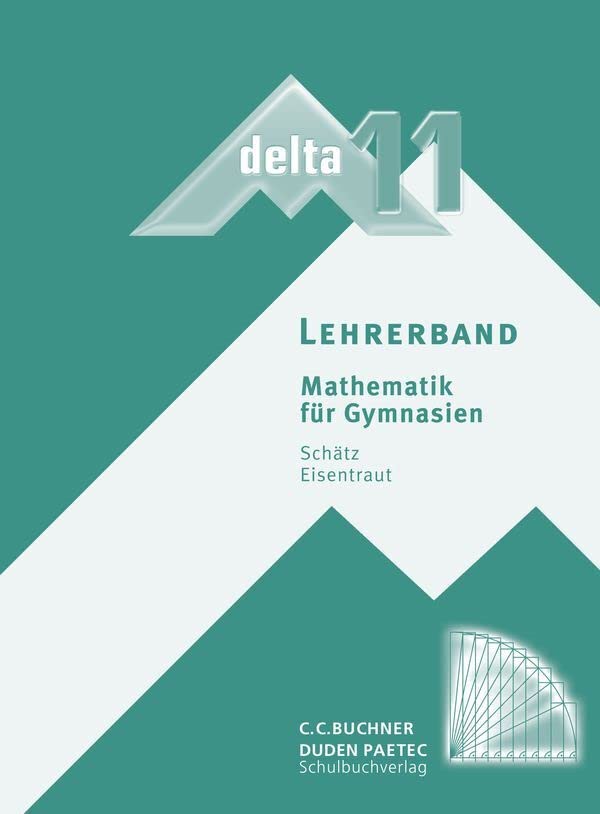 delta – neu / delta LB 11: Mathematik für Gymnasien (delta – neu: Mathematik für Gymnasien) Learning & Reference