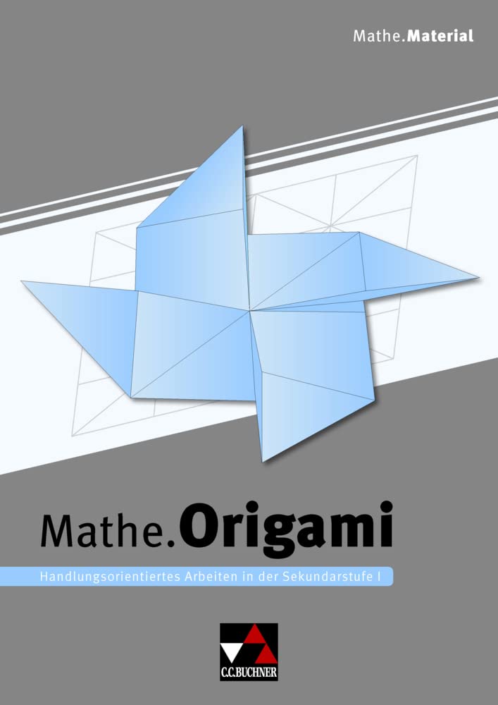 Mathe.Origami / Begleitmaterial Mathematik / Mathe.Origami: Handlungsorientiertes Arbeiten in der Sekundarstufe I Study Guides Books
