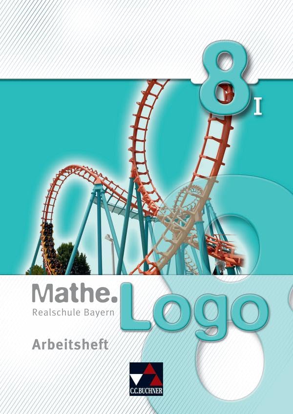 Mathe.Logo – Bayern - alt / Mathe.Logo Bayern AH 8/I: Realschule Bayern (Mathe.Logo – Bayern - alt: Realschule Bayern) Study Guides