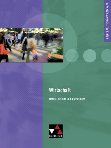 Wirtschaft - neu. Märkte, Akteure und Institutionen Study Guides