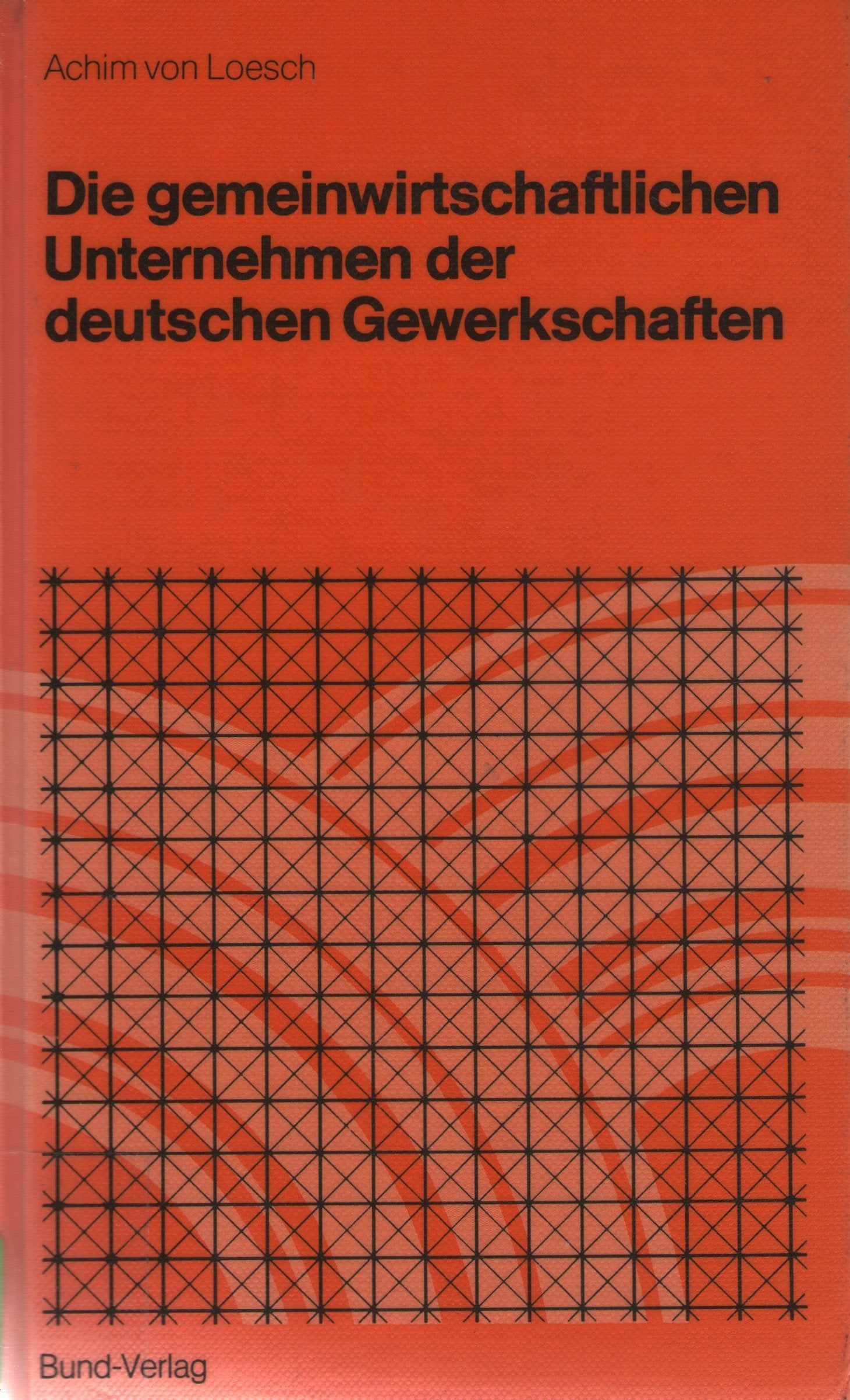 Die Gemeinwirtschaftlichen Unternehmen Der Deutschen Gewerkschaften: Entstehung, Funktionen, Probleme Politics & Society