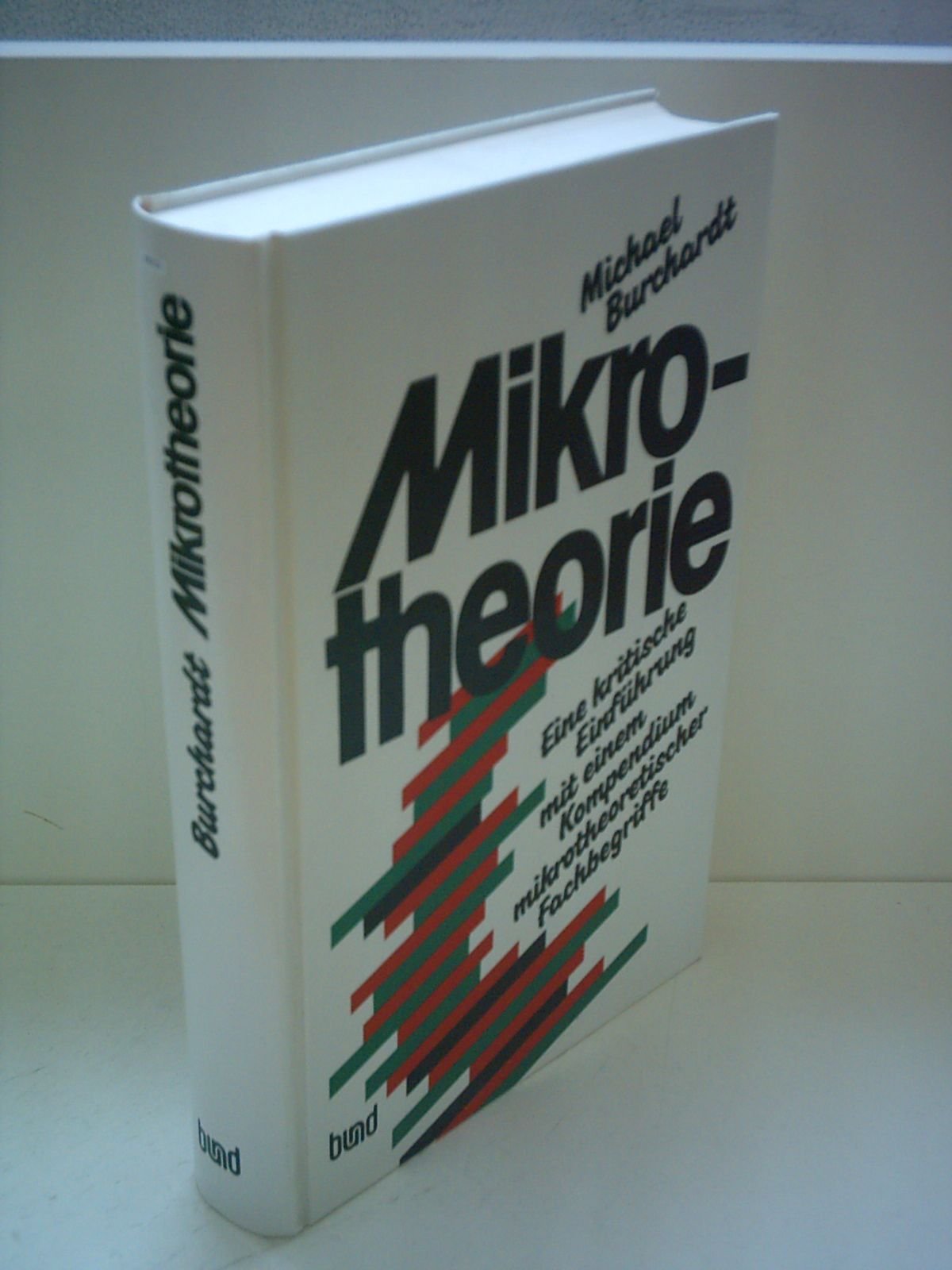 Mikrotheorie. Kritische Einführung mit einem Kompendium mikrotheoretischer Fachbegriffe Business & Technology