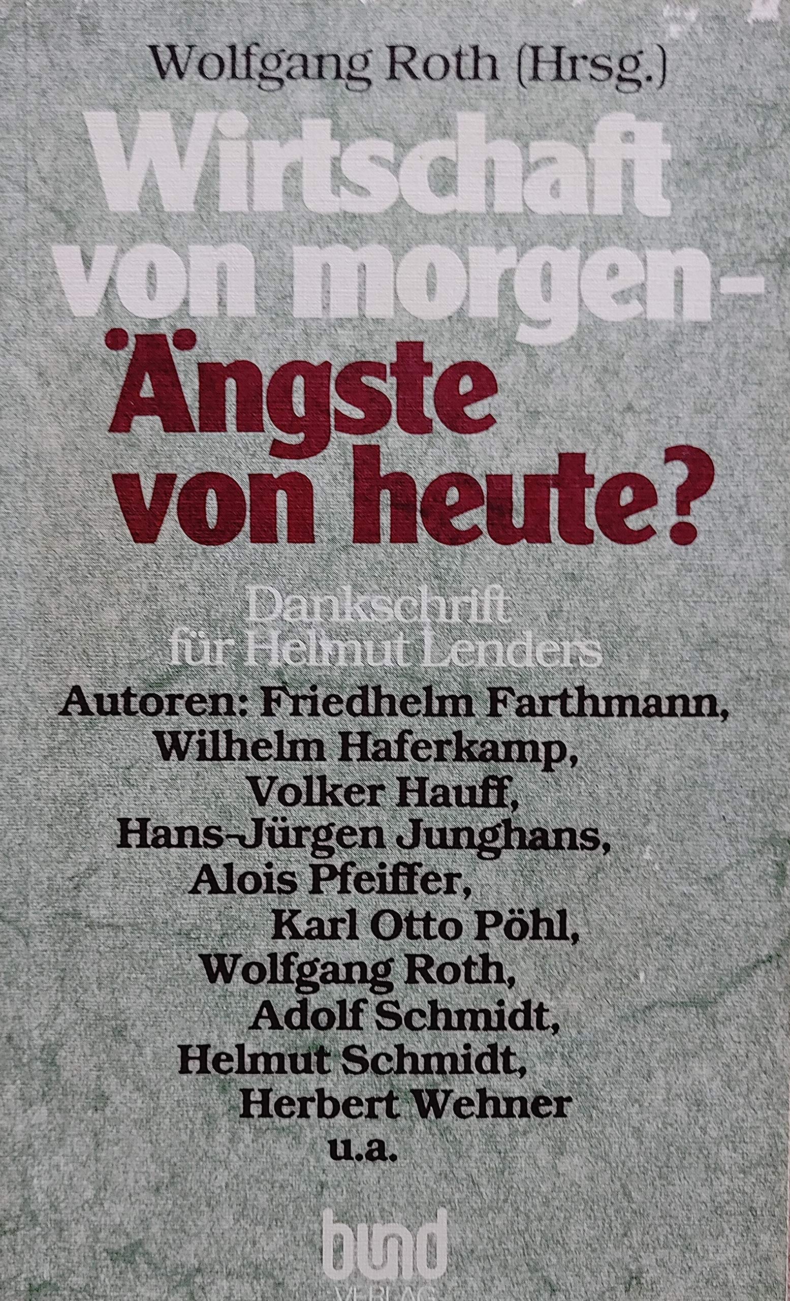 Wirtschaft von morgen - Ängste von heute? : Dankschr. für Helmut Lenders. Books