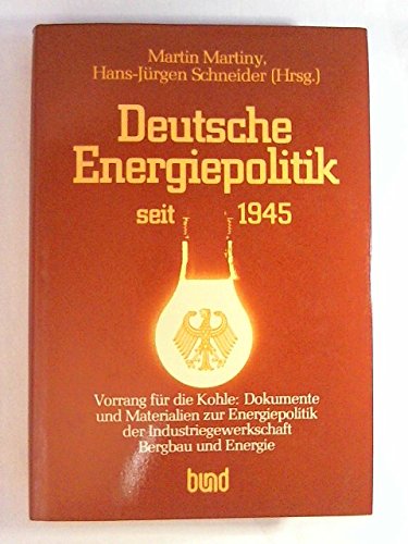 Deutsche Energiepolitik seit 1945. Vorrang für die Kohle. Dokumente und Materialien zur Energiepolitik der IG Bergbau und Energie Books