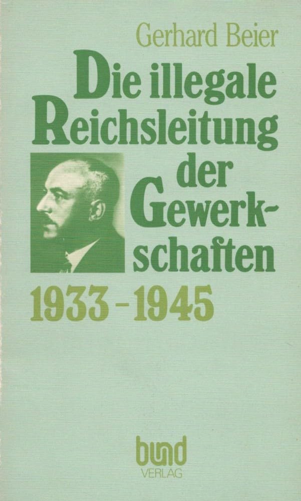 Die illegale Reichsleitung der Gewerkschaften 1933 - 1945 Books