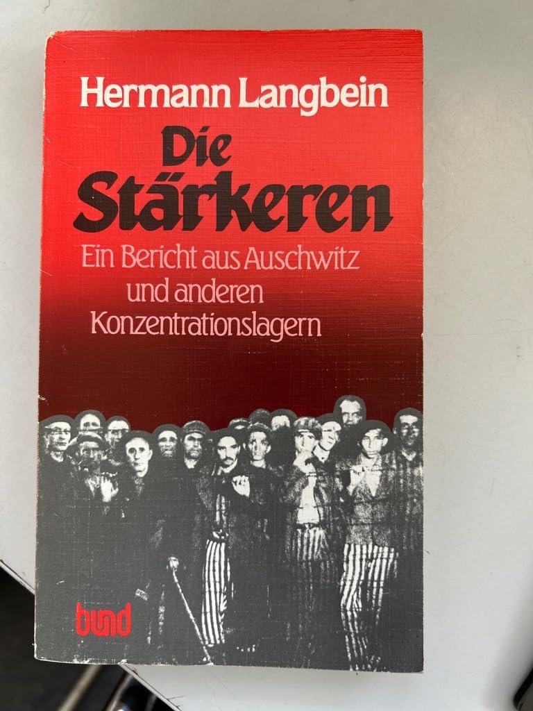 Die Stärkeren. Ein Bericht aus Auschwitz und anderen Konzentrationslagern German history
