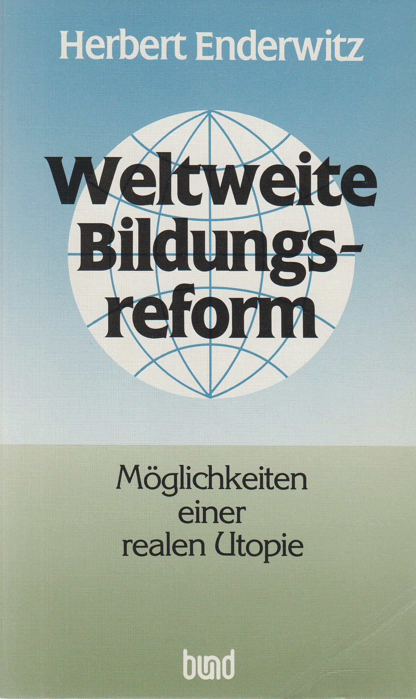 Weltweite Bildungsreform: Möglichkeiten e. realen Utopie Books