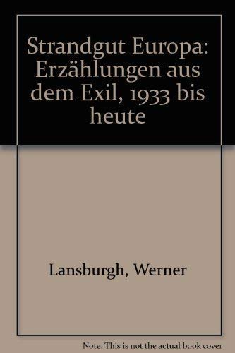 Strandgut Europa. Erzählungen aus dem Exil 1933 bis heute Politics & History