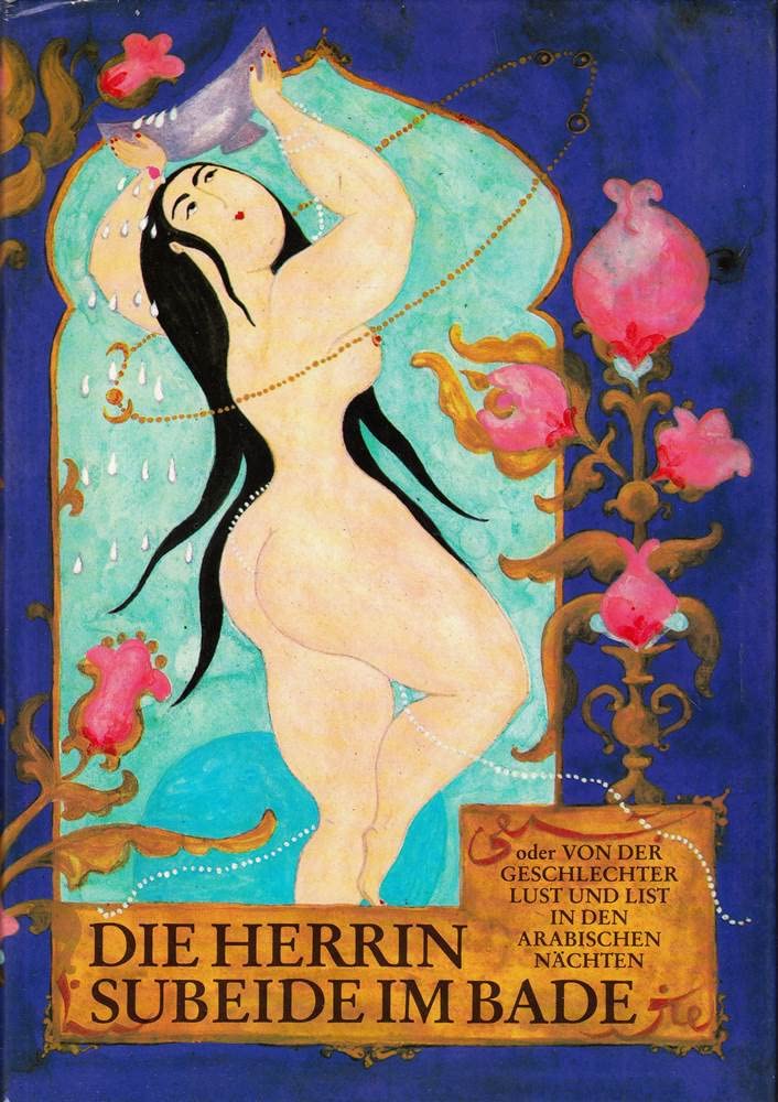 Die Herrin Subeide im Bade oder Von der Geschlechter Lust und List in den arabischen Nächten. Auswahl aus Tausendundeine Nacht Books