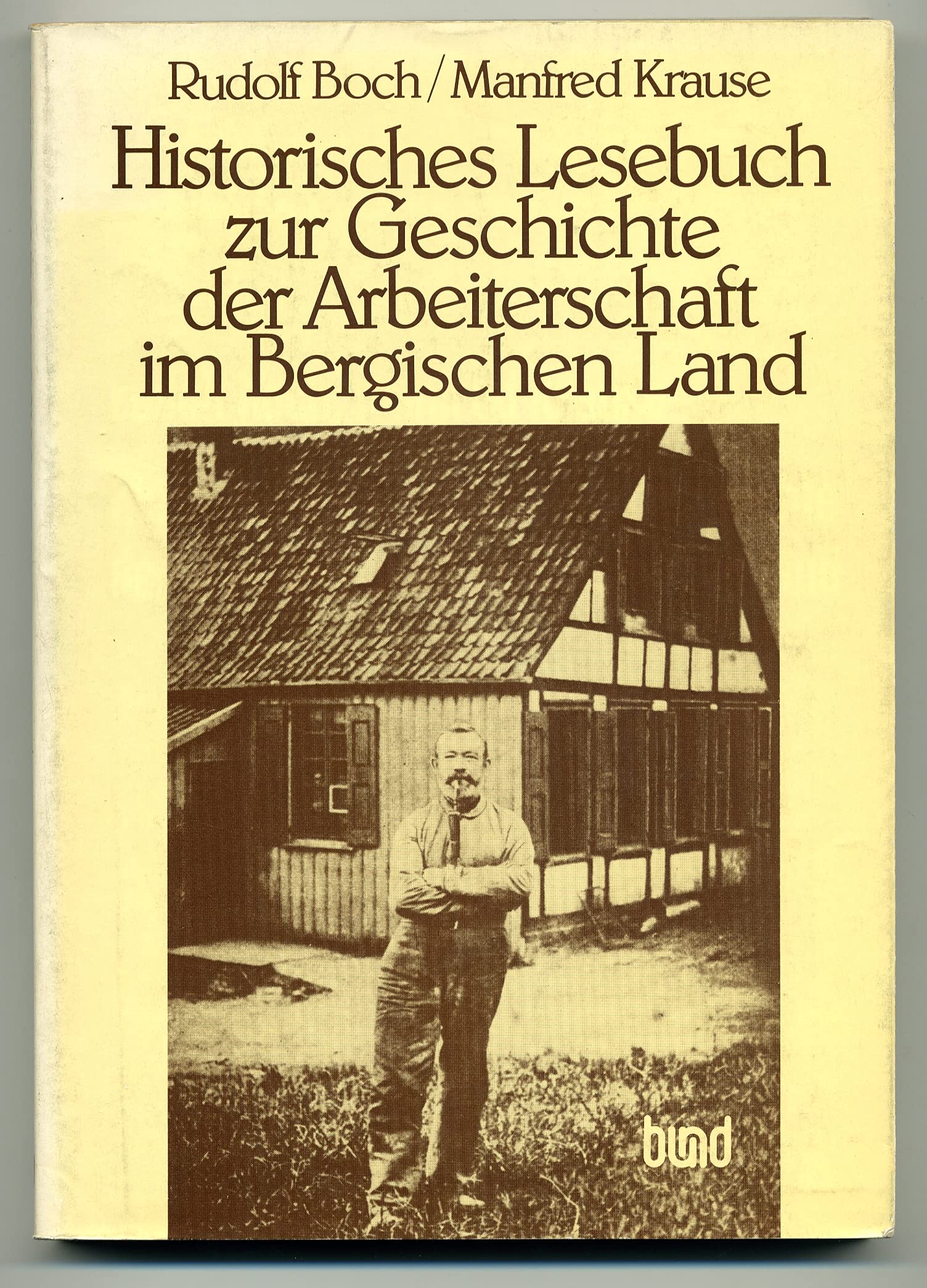 Historisches Lesebuch zur Geschichte der Arbeiterschaft im Bergischen Land Books