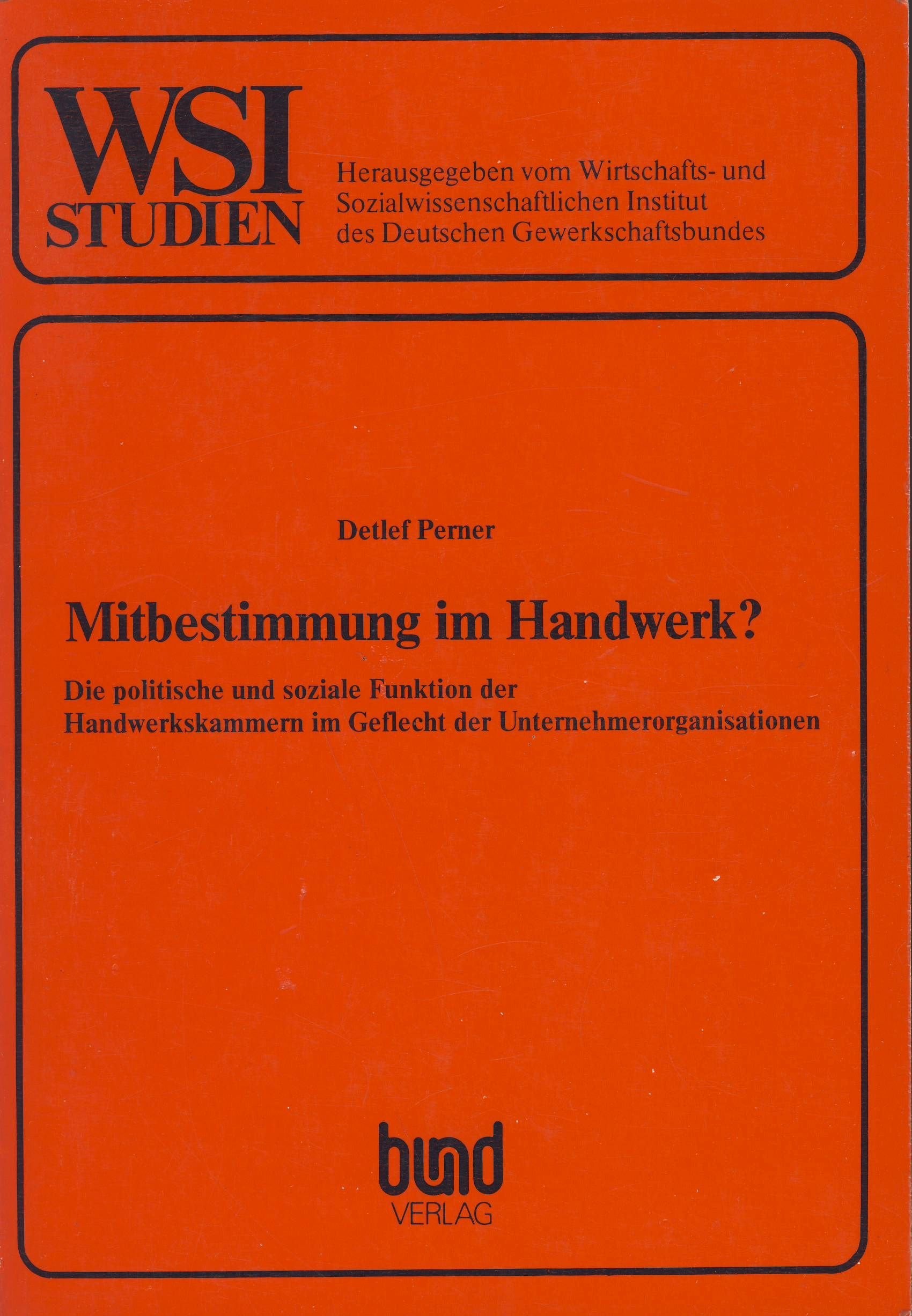 Mitbestimmung im Handwerk? Die politische und soziale Funktion der Handwerkskammern im Geflecht der Unternehmerorganisationen Books