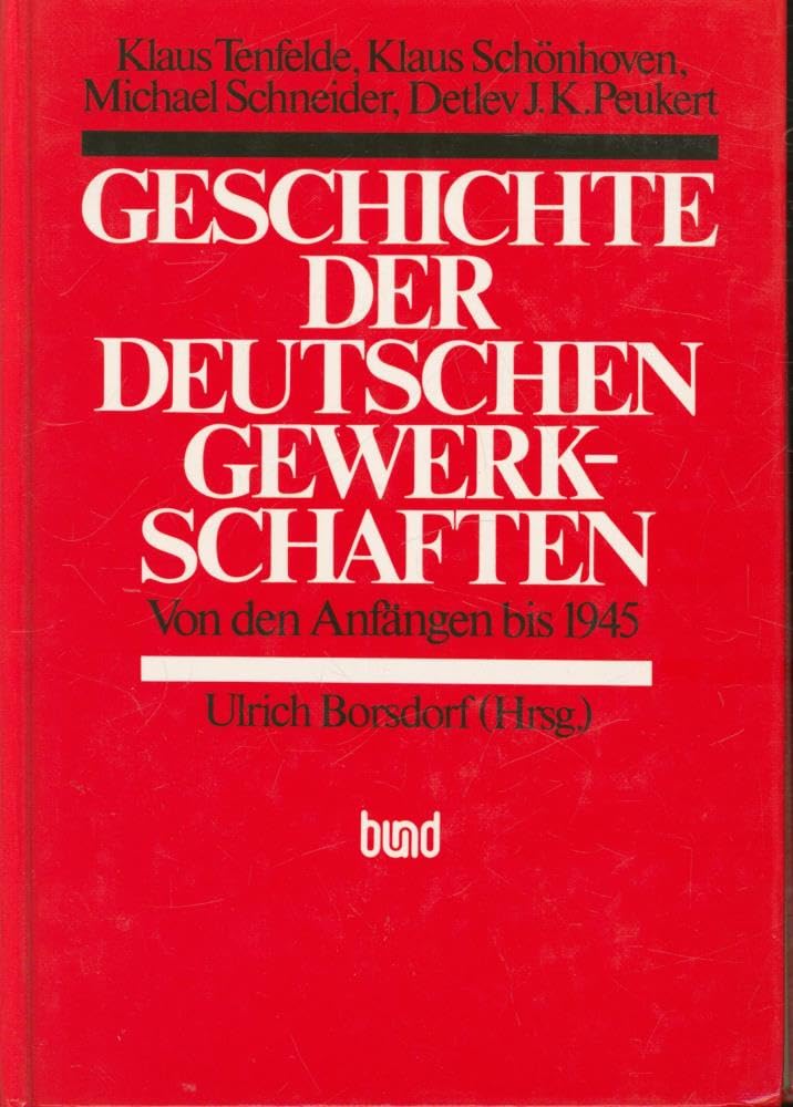 Geschichte der deutschen Gewerkschaften von den Anfangen bis 1945 (German Edition) book