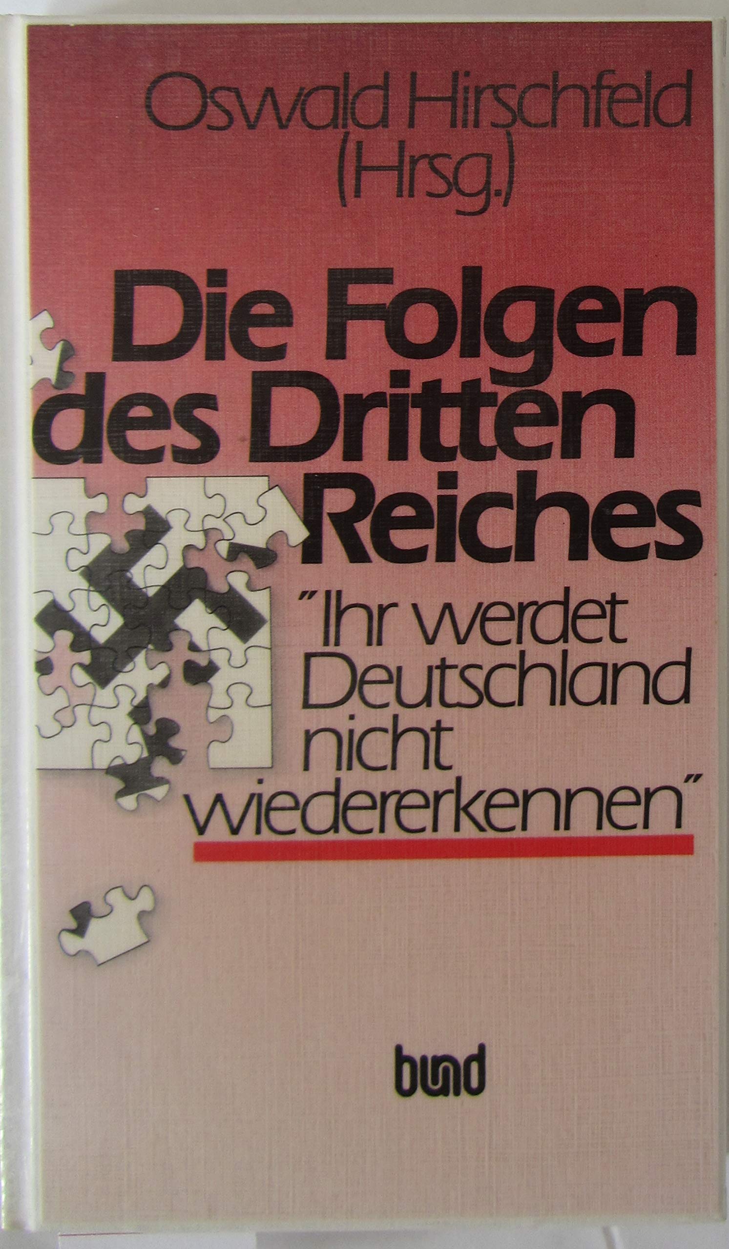 Die Folgen des Dritten Reiches. Ihr werdet Deutschland nicht wiedererkennen Books