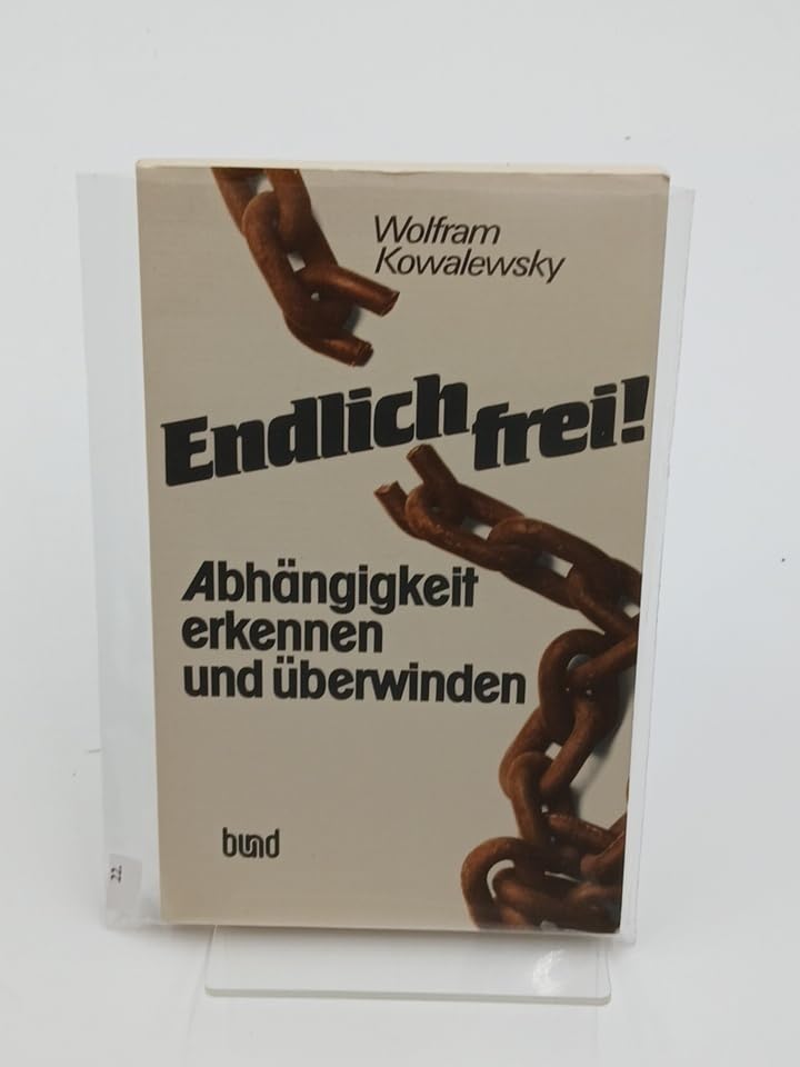 Endlich frei. Abhängigkeit erkennen und überwinden Social Sciences