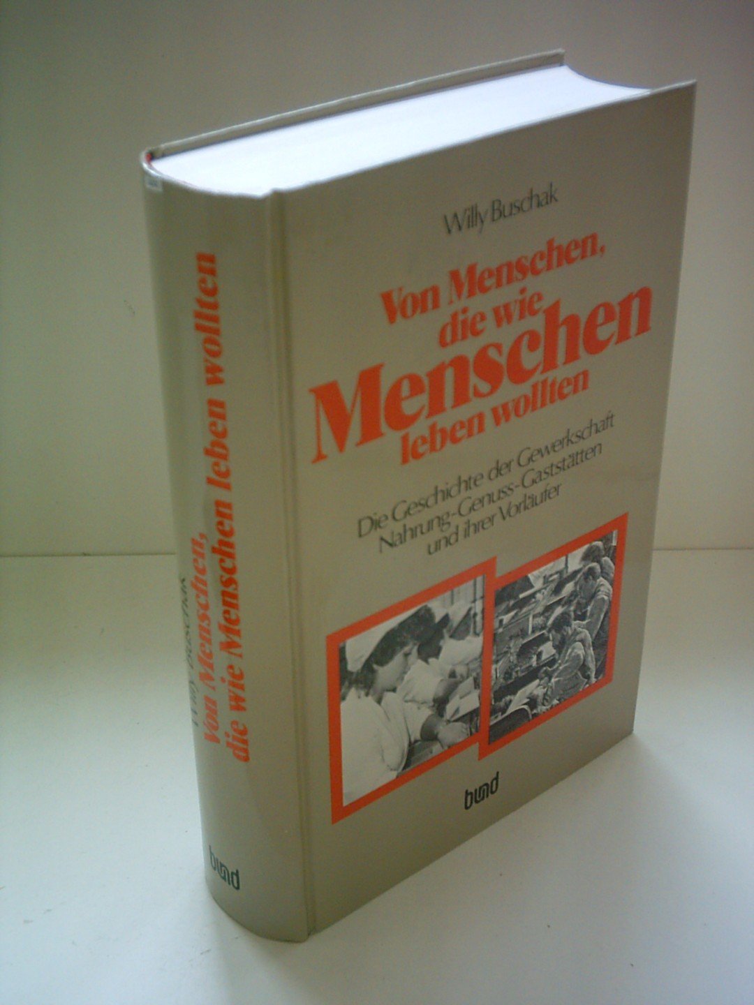 Von Menschen, die wie Menschen leben wollten. Die Geschichte der Gewerkschaft Nahrung-Genuss-Gaststätten und ihrer Vorläufer Politics & History