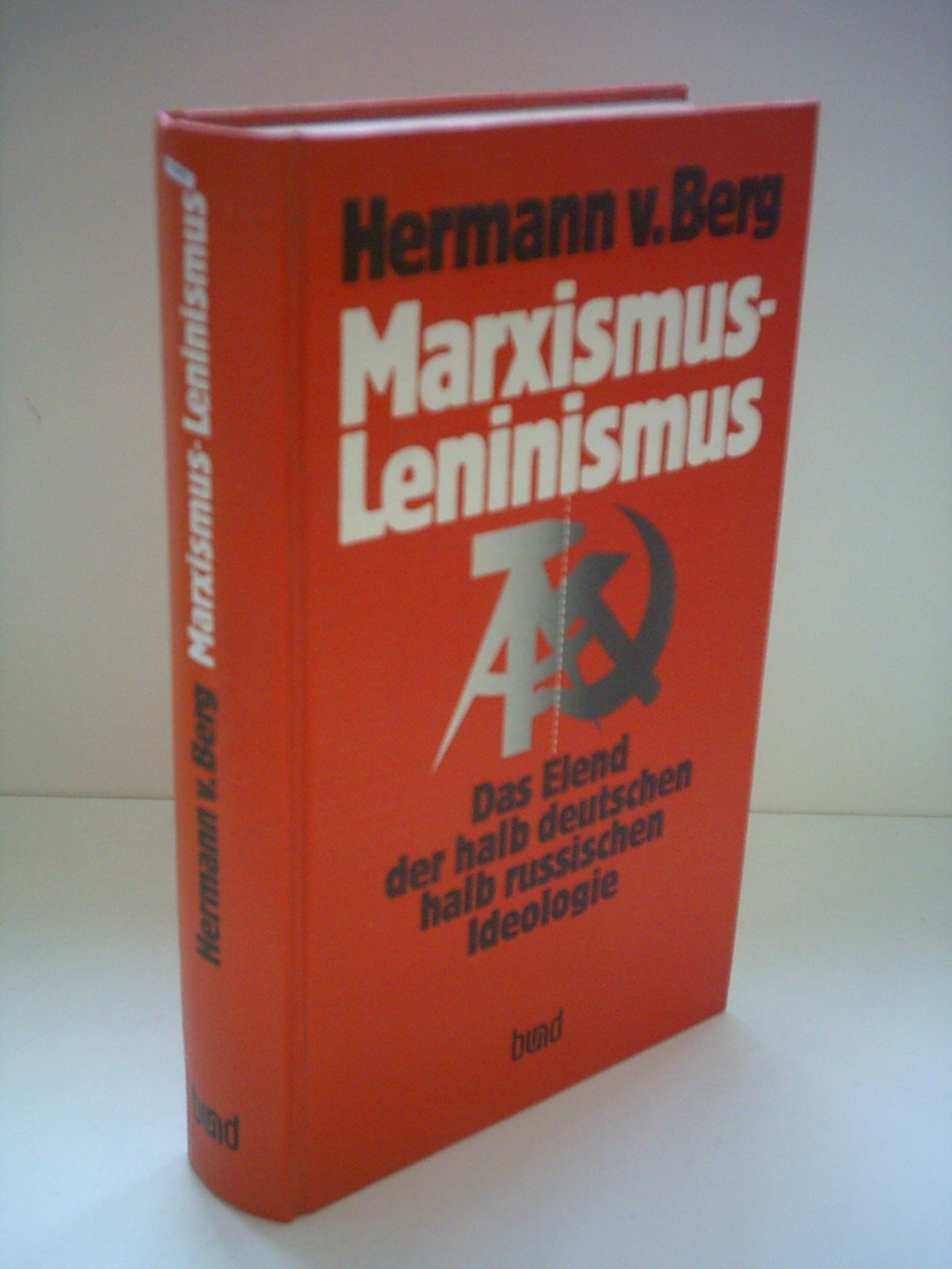 Marxismus-Leninismus. Das Elend der halb deutschen, halb russischen Ideologie Politics & History