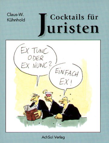 Cocktails für Juristen. Rezepte General education