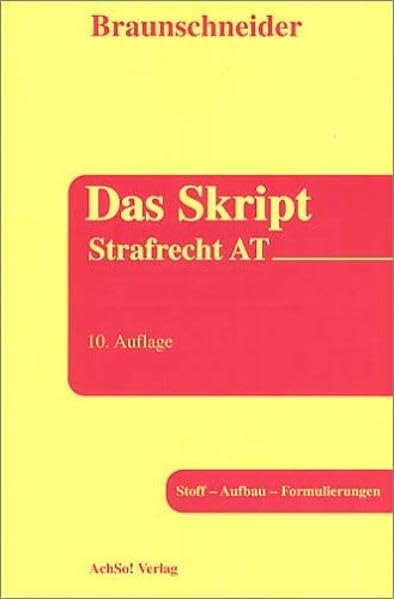 Strafrecht AT: Stoff - Aufbau - Formulierungen (Das Skript) Law